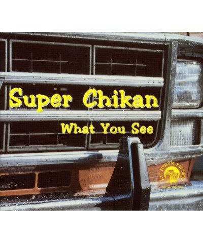 Super Chikan WHAT YOU SEE CD $7.50 CD