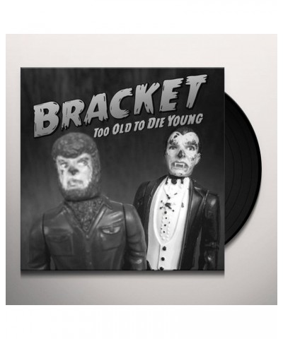 Bracket Too Old To Die Young Vinyl Record $4.59 Vinyl