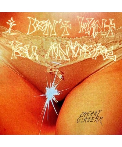 Cherry Glazerr I DON'T WANT YOU ANYMORE Vinyl Record $7.00 Vinyl