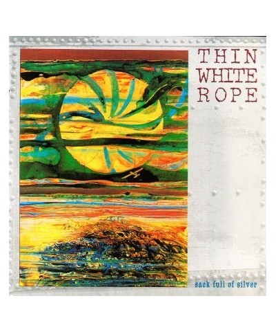 Thin White Rope SACK FULL OF SILVER CD $4.10 CD