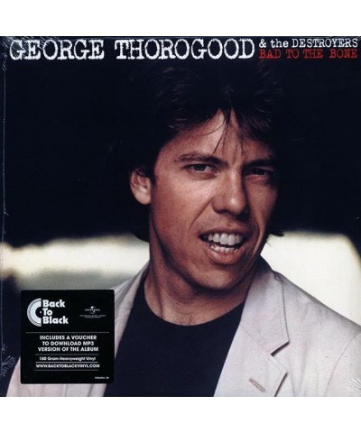 George Thorogood & The Destroyers LP - Bad To The Bone (incl. mp3) (180g) (Vinyl) $14.99 Vinyl