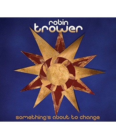 Robin Trower SOMETHING'S ABOUT TO CHANGE CD $6.48 CD