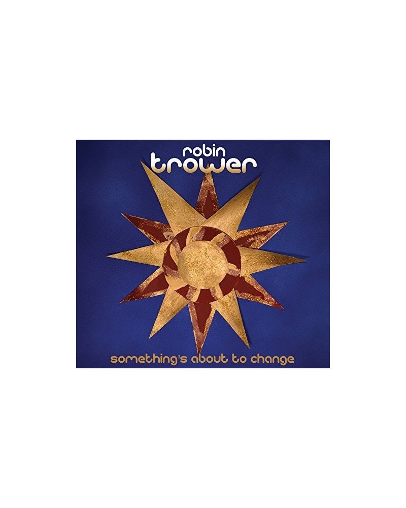 Robin Trower SOMETHING'S ABOUT TO CHANGE CD $6.48 CD