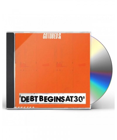 The Gotobeds Debt Begins At 30 CD $3.79 CD